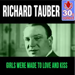 Girls Were Made to Love and Kiss (Remastered) - Single - Richard Tauber Girls Were Made to Love and Kiss (Remastered) - Single - Richard Tauber