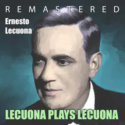 Lecuona Plays Lecuona - Ernesto Lecuona