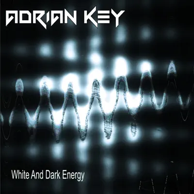 Listen to White and Dark Energy by Adrian Key