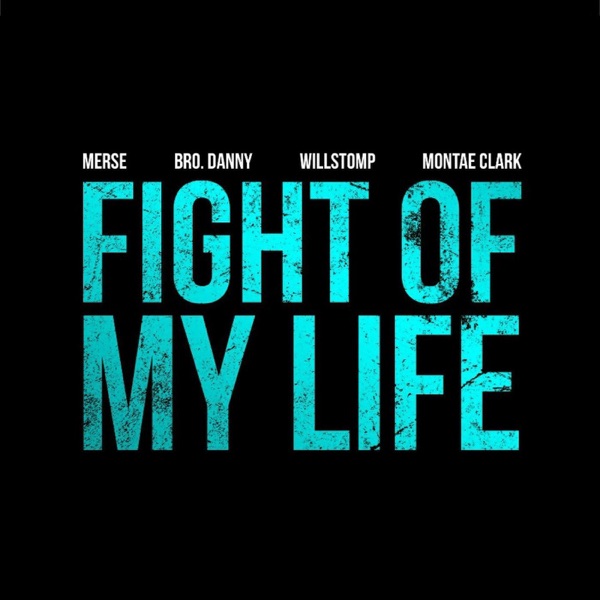 Fight of My Life (feat. Montae Clark, Brother Danny & Willstomp) - Single