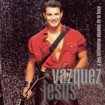 Song - Y Yo Te Bese - Jesus Vazquez
