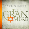 Tu Gran Nombre - Paul Wilbur