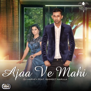 Ajaa Ve Mahi (feat. Ishmeet Narula)