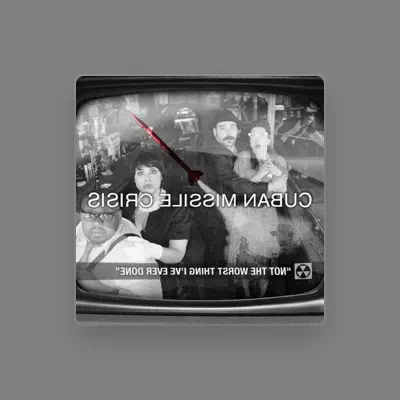 Listen to Cuban Missile Crisis, watch music videos, read bio, see tour dates & more!