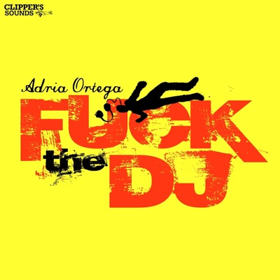 Fuck the DJ (Remixes) - EP