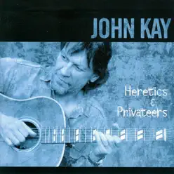 Heretics & Privateers - John Kay