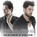 Dalgalandım da Duruldum