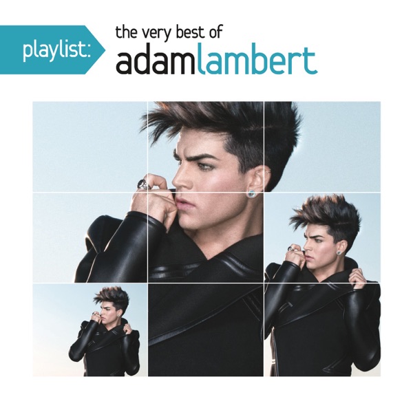 Playlist: The Very Best of Adam Lambert - Adam Lambert