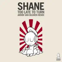 Too Late To Turn (Armin Van Buuren Remix) — Shane
