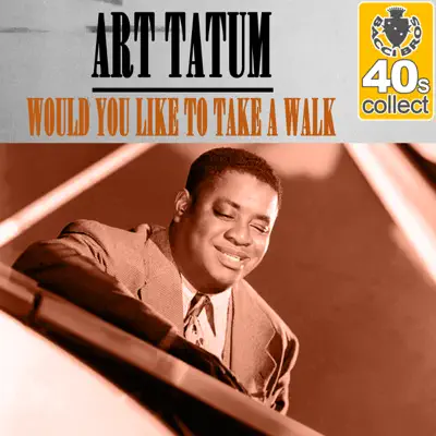 Would You Like to Take a Walk (Remastered) - Single - Art Tatum