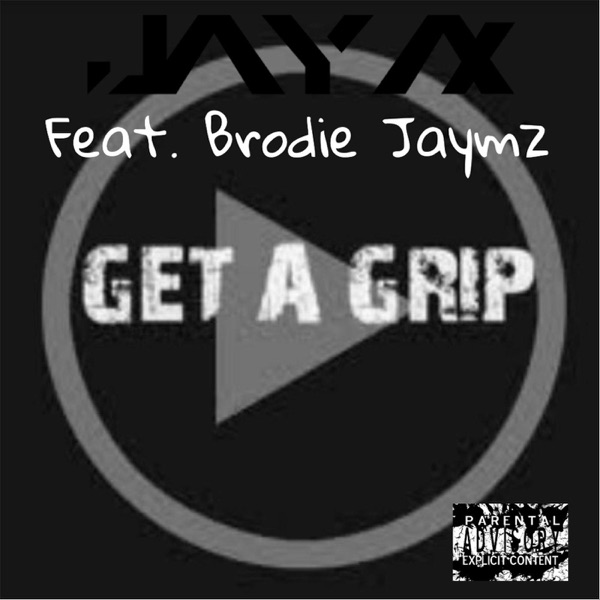 Get a Grip (feat. Brodie Jaymz) - Single - Jay Ax