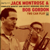 Jack Montrose & Bob Gordon - Two Can Play: Complete Quintet and Sextet Sessions 1954 - 1955 (feat. Paul Moer) artwork