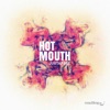 Hot Mouth - Juxtapose