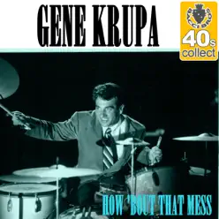 How 'Bout That Mess (Remastered) - Single - Gene Krupa How 'Bout That Mess (Remastered) - Single - Gene Krupa