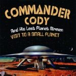 Commander Cody & His Lost Planet Airmen - Smoke! Smoke! Smoke! (That Cigarette)