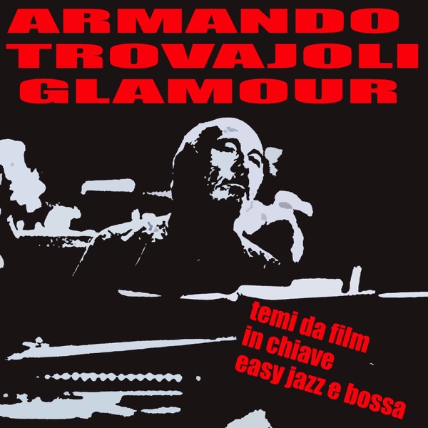 ARMANDO TROVAJOLI GLAMOUR (Temi da film in chiave easy jazz e bossa)