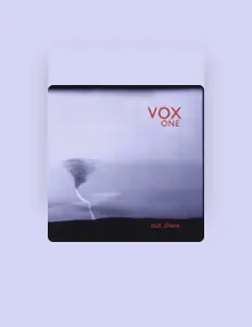 收听 VOX ONE、观看音乐视频、阅读小传、查看巡演日期等 ！