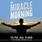 The Miracle Morning (feat. Kosha Dillz) - Yo Pal Hal Elrod lyrics