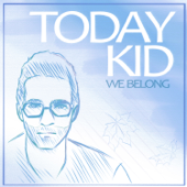 We Belong - Today Kid