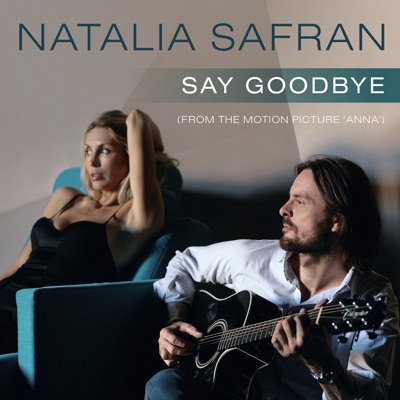 Say Goodbye (From the Motion Picture "Anna") - Single