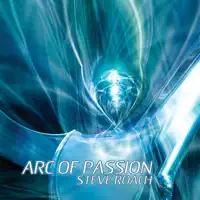 Arc of Passion (continued) — Steve Roach