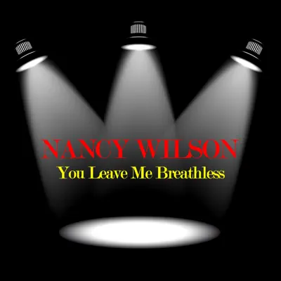 You Leave Me Breathless - Nancy Wilson You Leave Me Breathless - Nancy Wilson