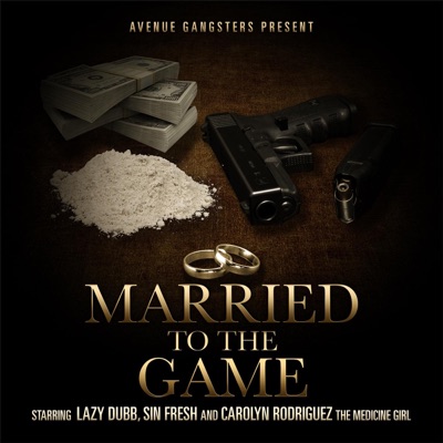 Married to the Game (feat. Carolyn Rodriguez & Sin Fresh) - Single