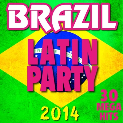 Brazil Latin Party 2014 (30 Mega Hits)