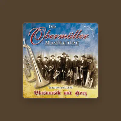 Listen to Die Obermüller Musikanten, watch music videos, read bio, see tour dates & more!