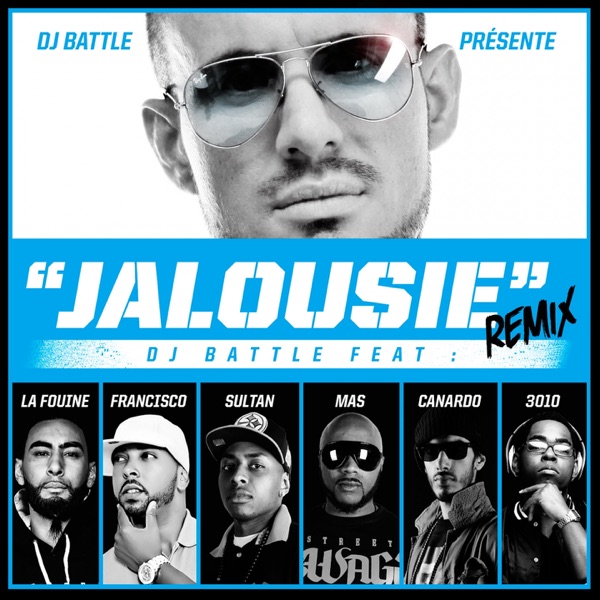 Jalousie (Remix) [feat. La Fouine, Sultan, M.A.S., Francisco, Canardo, 3010] - Single - DJ Battle