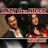 Kiss Me (Remixes) [Lazy G vs. NICCO]