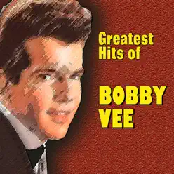 Greatest Hits of Bobby Vee - Bobby Vee