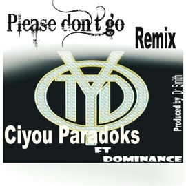 Please Don't Go (Remix) [feat. Dominance] Ciyou Paradoks