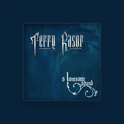 Listen to Terry Rasor, watch music videos, read bio, see tour dates & more!