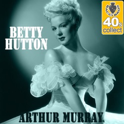 Betty Hutton - Arthur Murray (Remastered)