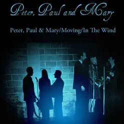 Peter, Paul & Mary / Moving / In the Wind - Peter Paul and Mary