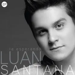 Te Esperando - EP - Luan Santana