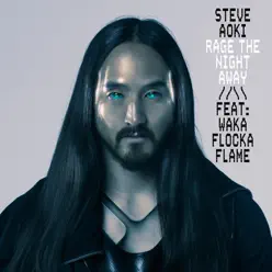 Rage the Night Away (feat. Waka Flocka Flame) - Single - Steve Aoki