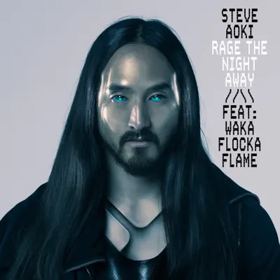 Rage the Night Away (feat. Waka Flocka Flame) - Single - Steve Aoki