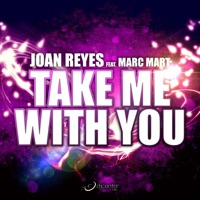 Take Me With You (feat. Marc Mart) - Single - Joan Reyes