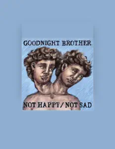 Goodnight Brother dinle, müzik videolarını izle, biyografisini oku, tur tarihlerini ve daha fazlasını gör!