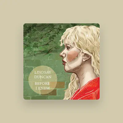 Listen to Lindsay Duncan, watch music videos, read bio, see tour dates & more!
