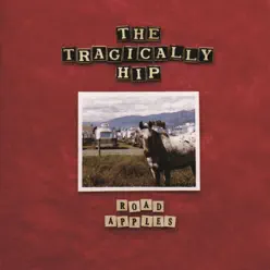 Road Apples - Tragically Hip