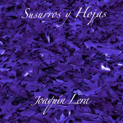 Joaquín Lera - Susurros y Hojas