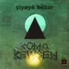 Koma Rewşen - Çıyaye Bezar