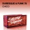 Chico (Telonius Remix) - Dubesque & Funk 78 lyrics