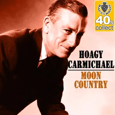 Moon Country (Remastered) - Single - Hoagy Carmichael