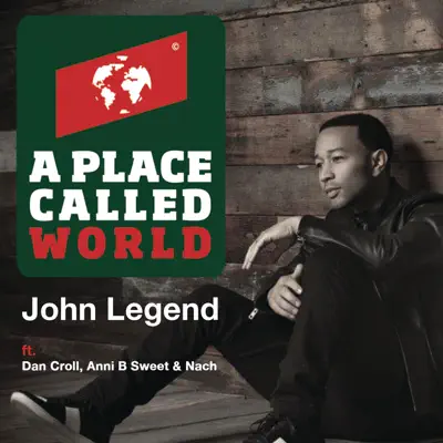 A Place Called World (feat. Dan Croll, Nach & Anni B Sweet) - Single - John Legend