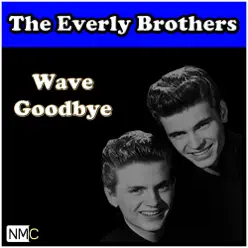 Wave Goodbye - The Everly Brothers