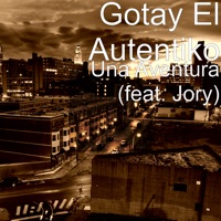 Una Aventura (feat. Jory) - Single - Gotay “El Autentiko